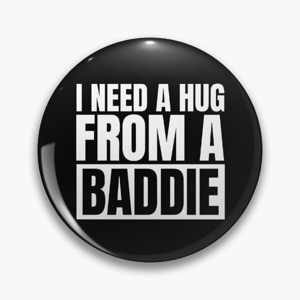Item preview, I Need A Hug From A Baddie designed and sold by Dondonmart.