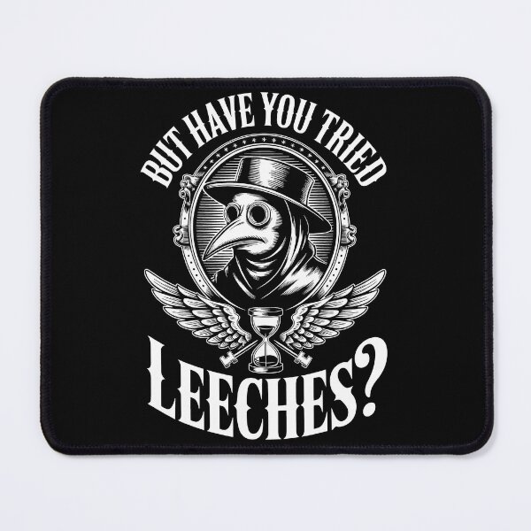 Item preview, But Have You Tried Leeches Plague Doctor Funny Classic Design designed and sold by SEBANOX.