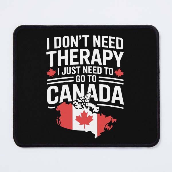 Item preview, I don't need therapy, I just need to go to Canada designed and sold by jkrphoto.