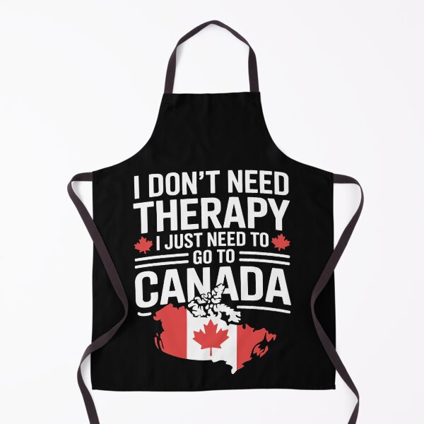 Item preview, I don't need therapy, I just need to go to Canada designed and sold by jkrphoto.