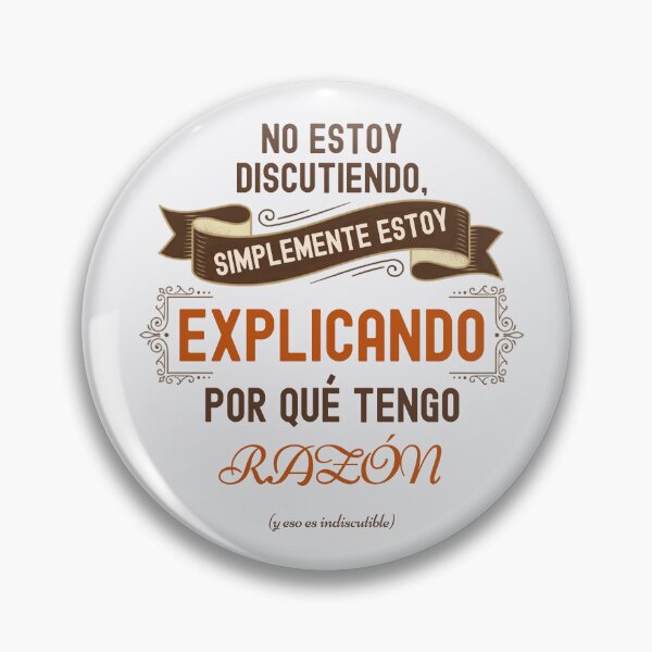 Item preview, Spanish funny quote. I'm Not Arguing I'm Simply Explaining Why I'm Right. designed and sold by Très Joli Brothers.