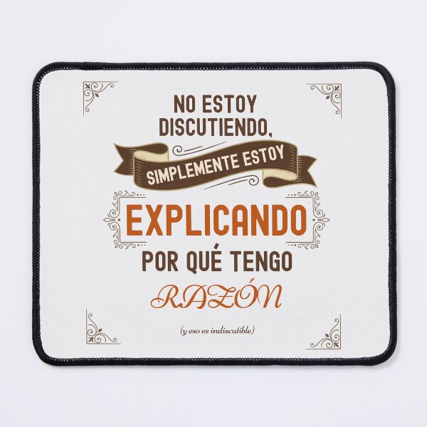 Item preview, Spanish funny quote. I'm Not Arguing I'm Simply Explaining Why I'm Right. designed and sold by Très Joli Brothers.