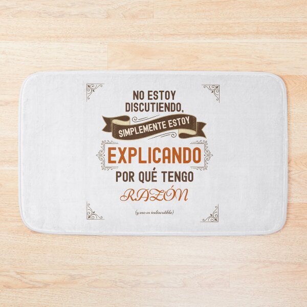 Item preview, Spanish funny quote. I'm Not Arguing I'm Simply Explaining Why I'm Right. designed and sold by Très Joli Brothers.