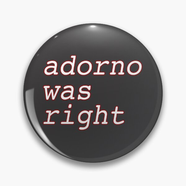 Item preview, Adorno Was Right designed and sold by rhodeyart.
