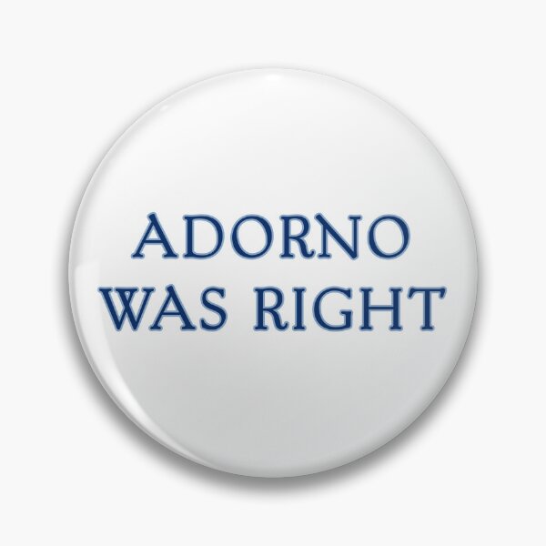 Item preview, Adorno Was Right designed and sold by rhodeyart.