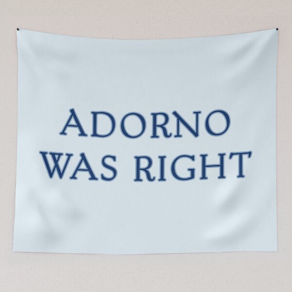 Item preview, Adorno Was Right designed and sold by rhodeyart.
