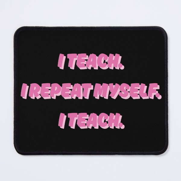 Item preview, I Teach I Repeat Myself Funny Teacher T-Shirt Gift for Teachers Humor Tee designed and sold by BananaPrint.