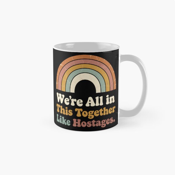 Item preview, Funny Dark Humor - We’re All In This Together Like Hostages designed and sold by CutOutIdols.