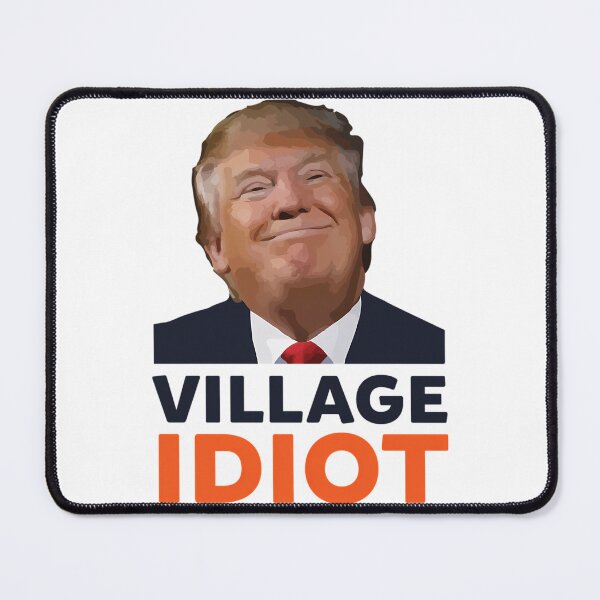 Item preview, Donald Trump Village Idiot designed and sold by SamskrtavakDews.