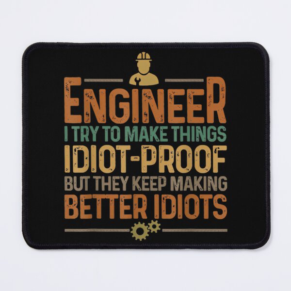 Item preview, Engineering Engineer Try Make Things Idiot Proof designed and sold by SamskrtavakDews.