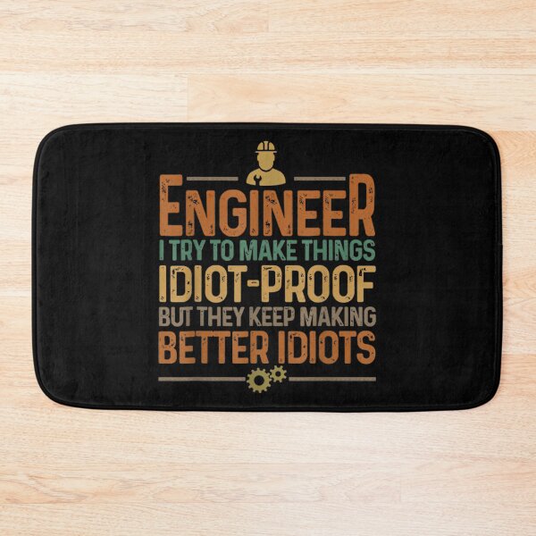Item preview, Engineering Engineer Try Make Things Idiot Proof designed and sold by SamskrtavakDews.
