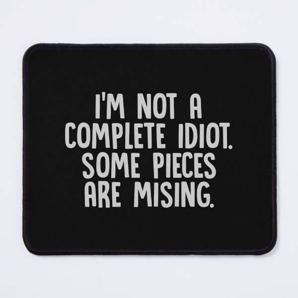 Item preview, I Am Not A Complete Idiot designed and sold by SamskrtavakDews.