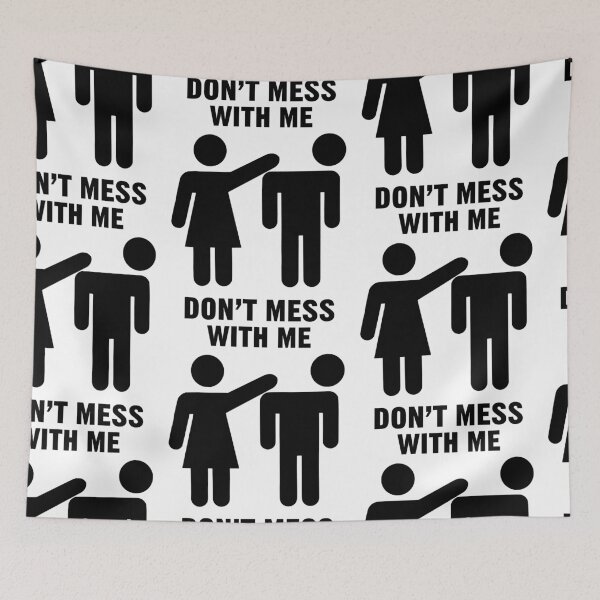 Item preview, DON'T MESS WITH ME - WOMAN AND MAN RELATIONSHIP designed and sold by emanni.