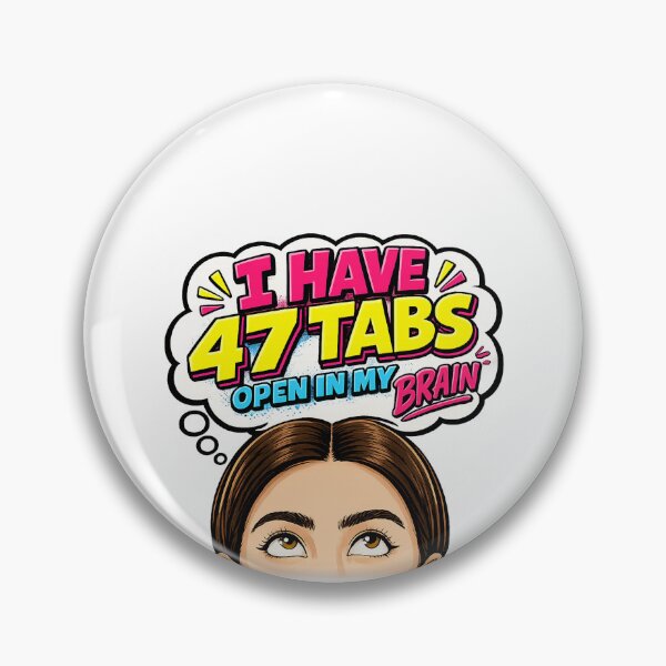 Item preview, I Have 47 Tabs Open In My Brain designed and sold by FEEL GOOD CLUB DESIGNS.
