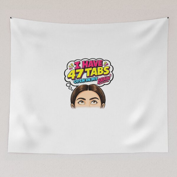 Item preview, I Have 47 Tabs Open In My Brain designed and sold by FEEL GOOD CLUB DESIGNS.