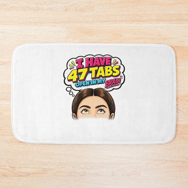 Item preview, I Have 47 Tabs Open In My Brain designed and sold by FEEL GOOD CLUB DESIGNS.