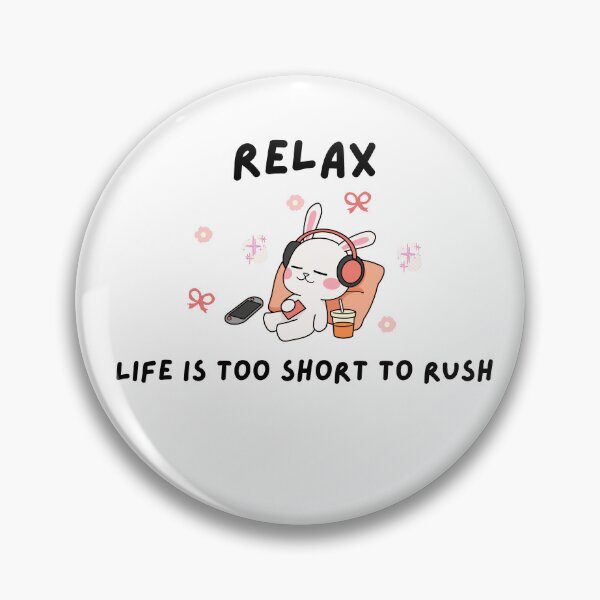Item preview, Relax Life is Too Short to Rush Kawaii Bunny designed and sold by Rehnair.