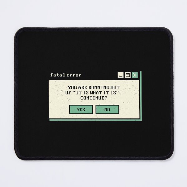 Item preview, It Is What It Is Fatal Error by Tobe Fonseca designed and sold by Tobe Fonseca®.