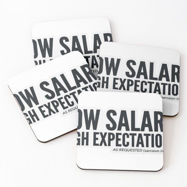 Item preview, Low Salary High Expectations – Funny Work Meme designed and sold by Dada-arts.