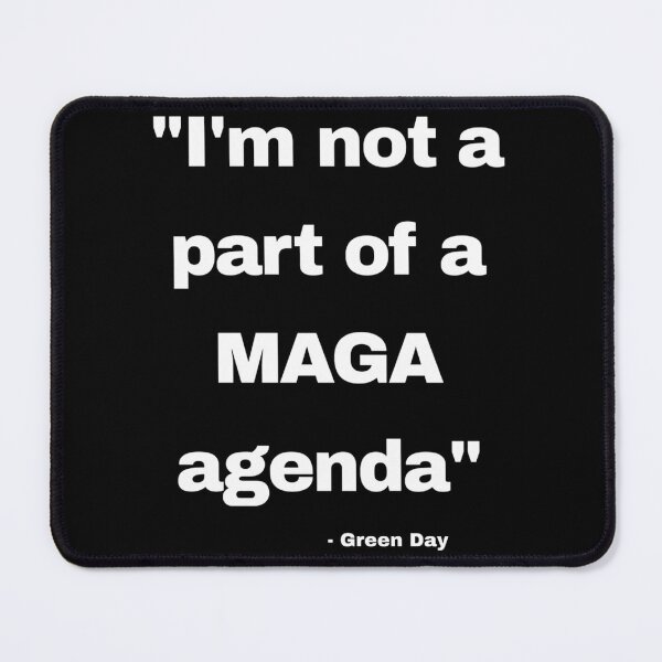 Item preview, I'M Not A Part Of A Maga Agenda - Green Day designed and sold by Anja Gillette.