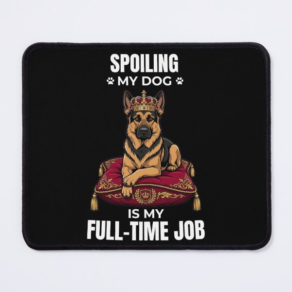 Item preview, Spoiling My German Shepherd Is My Full-Time Job designed and sold by Predrag14.