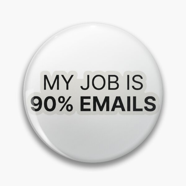 Item preview, My Job is 90 Percent Emails – Funny Office Humor designed and sold by Dada-arts.