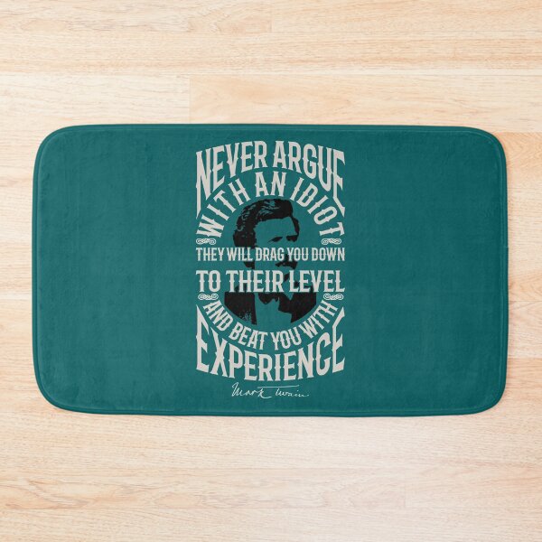Item preview, Never Argue With An Idiot. Mark Twain Quote. designed and sold by Anja Gillette.