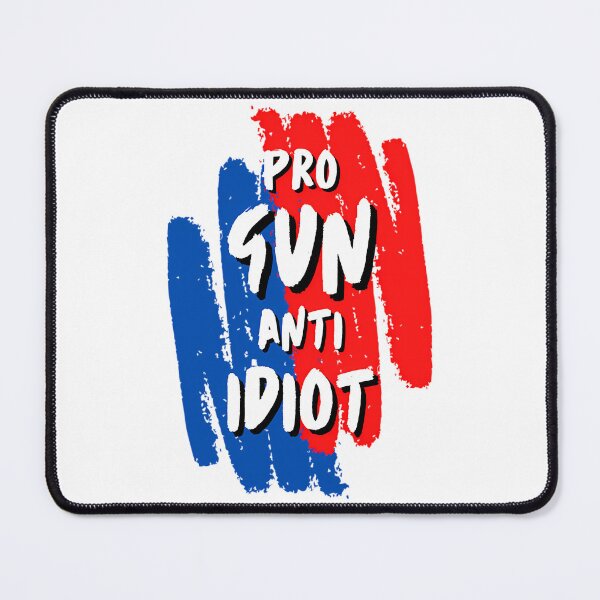 Item preview, Pro Gun Anti Idiot designed and sold by Anja Gillette.