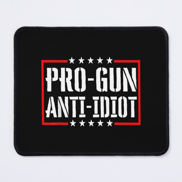 Item preview, Pro Gun Anti Idiot designed and sold by Anja Gillette.