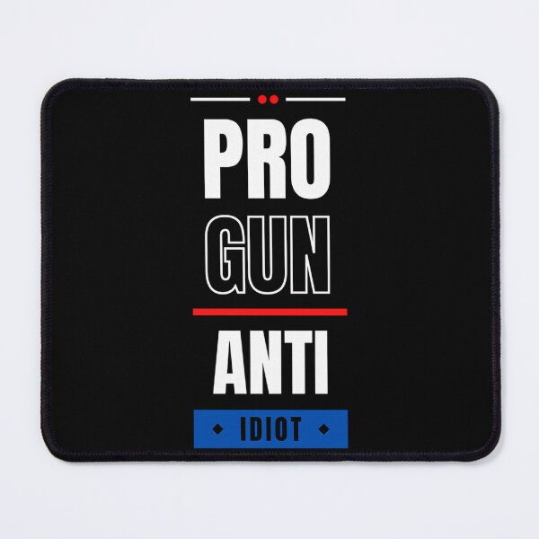Item preview, Pro Gun Anti Idiot designed and sold by Anja Gillette.