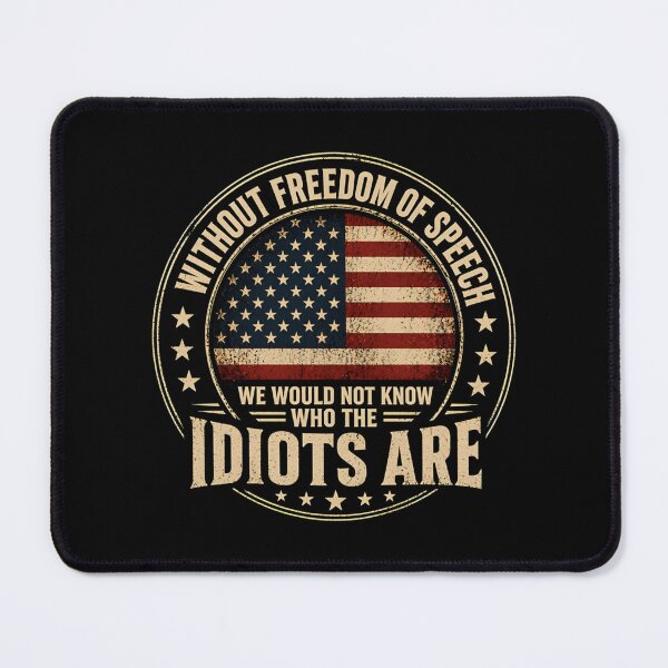 Item preview, Without Freedom Of Speech We Would Not Know Who The Idiots Are designed and sold by Anja Gillette.