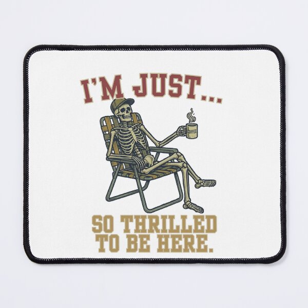 Item preview, So Thrilled To Be Here Skeleton Coffee Humor designed and sold by Wit & Wear.