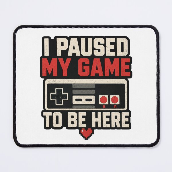 Item preview, I Paused My Game To Be Here designed and sold by Kurogami13.