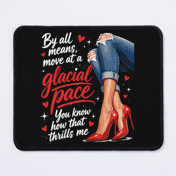 Item preview, By All Means Move at A Glacial Pace Funny Quote Design designed and sold by BornBorn.