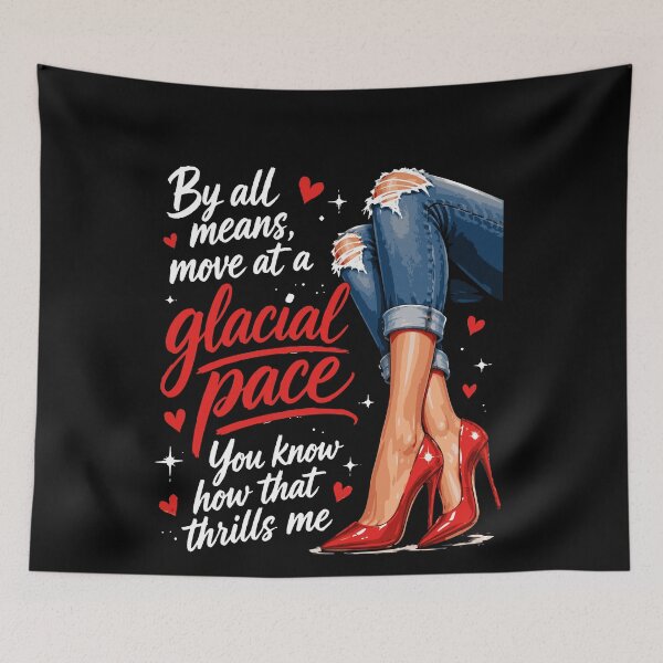 Item preview, By All Means Move at A Glacial Pace Funny Quote Design designed and sold by BornBorn.