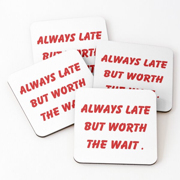 Item preview, Always Late But Worth The Wait Funny Quote designed and sold by VibeoCanvasShop.
