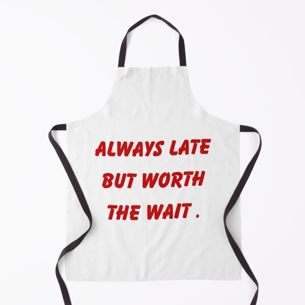 Item preview, Always Late But Worth The Wait Funny Quote designed and sold by VibeoCanvasShop.