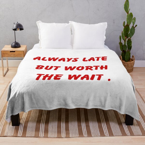 Item preview, Always Late But Worth The Wait Funny Quote designed and sold by VibeoCanvasShop.