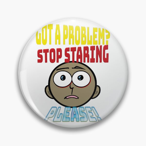 Item preview, A hesitant, feverish face that says, "Got a problem? Stop staring. Please!" designed and sold by Alan-David.