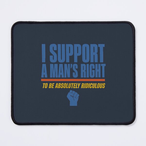 Item preview, I Support A Mans Right To Be Absolutely Ridiculous Funny Quote designed and sold by PunchDrop.