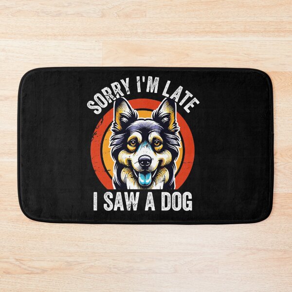Item preview, Sorry Im Late I Saw A Dog designed and sold by SiarheiYur.