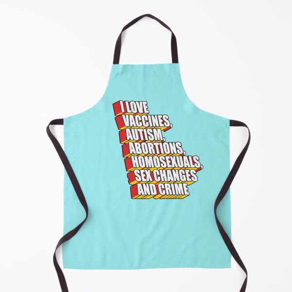 Item preview, i love vaccines,autism,abortion,homosexuals,sex changes and crime designed and sold by remerasnerdas.