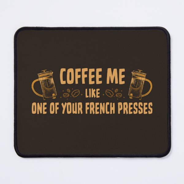 Item preview, Coffee Me Like One Of Your French Presses by Tobe Fonseca designed and sold by Tobe Fonseca®.