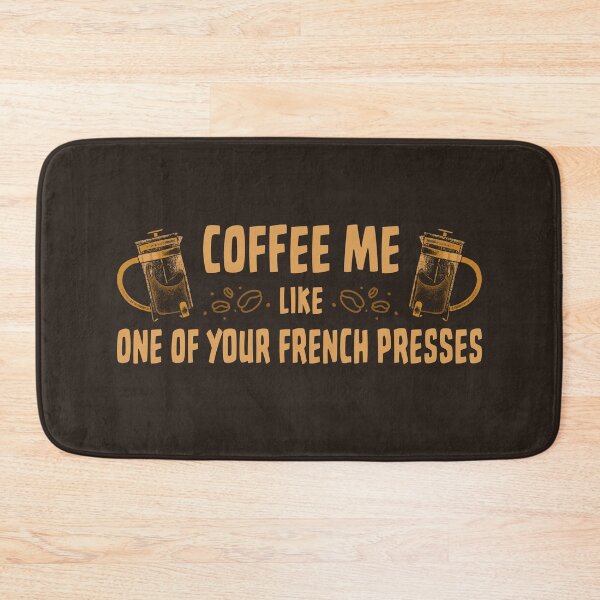 Item preview, Coffee Me Like One Of Your French Presses by Tobe Fonseca designed and sold by Tobe Fonseca®.