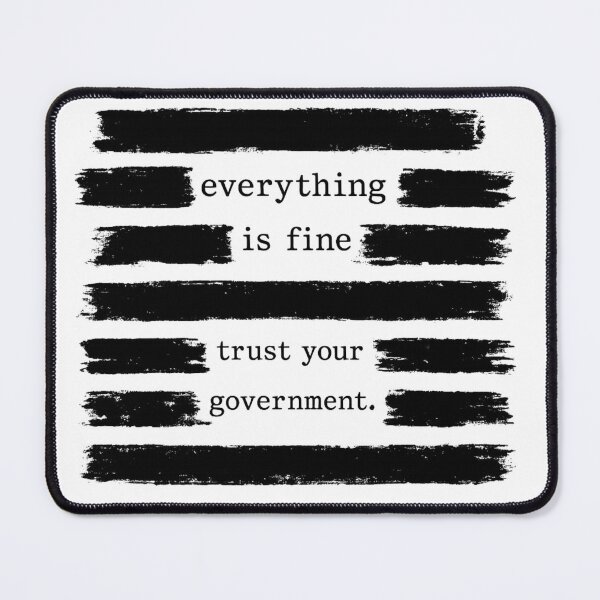 Item preview, Everything Is Fine – Trust Your Government | Dark Political Satire Censored Propaganda Style designed and sold by pipolabco.
