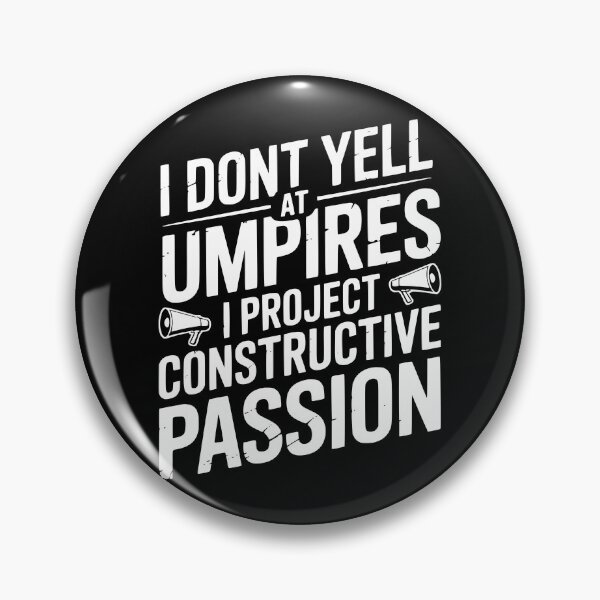 Item preview, I Dont Yell At Umpires I Project Constructive Passion designed and sold by theartfulaspie.