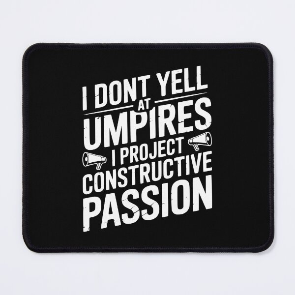 Item preview, I Dont Yell At Umpires I Project Constructive Passion designed and sold by theartfulaspie.