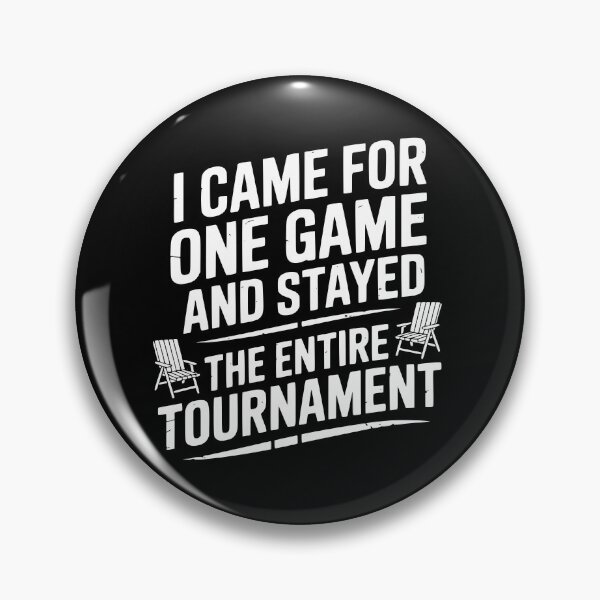 Item preview, I Came For One Game And Stayed For The Entire Tournament designed and sold by theartfulaspie.