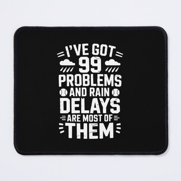 Item preview, I've Got 99 Problems And Rain Delays Are Most Of Them designed and sold by theartfulaspie.