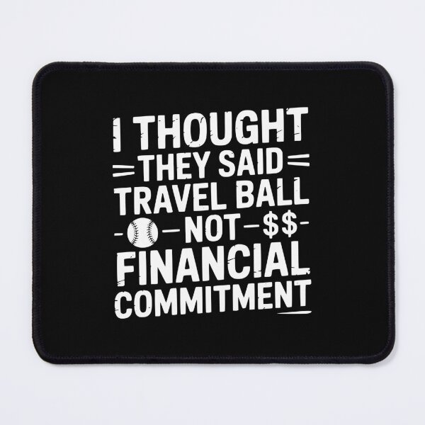 Item preview, I Thought They Said Travel Ball Not Financial Commitment designed and sold by theartfulaspie.